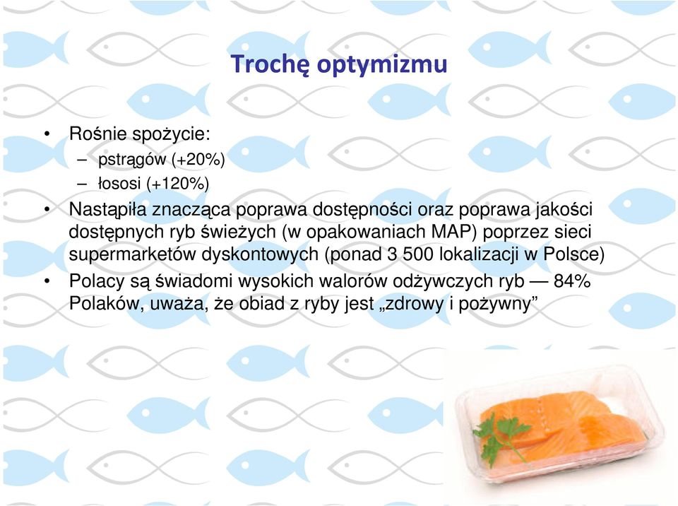 poprzez sieci supermarketów dyskontowych (ponad 3 500 lokalizacji w Polsce) Polacy