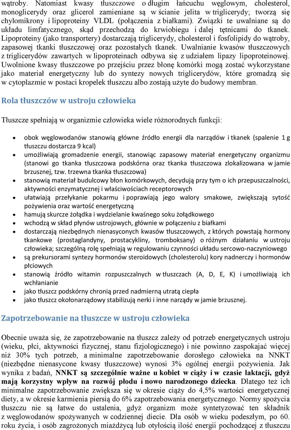 z białkami). Związki te uwalniane są do układu limfatycznego, skąd przechodzą do krwiobiegu i dalej tętnicami do tkanek.