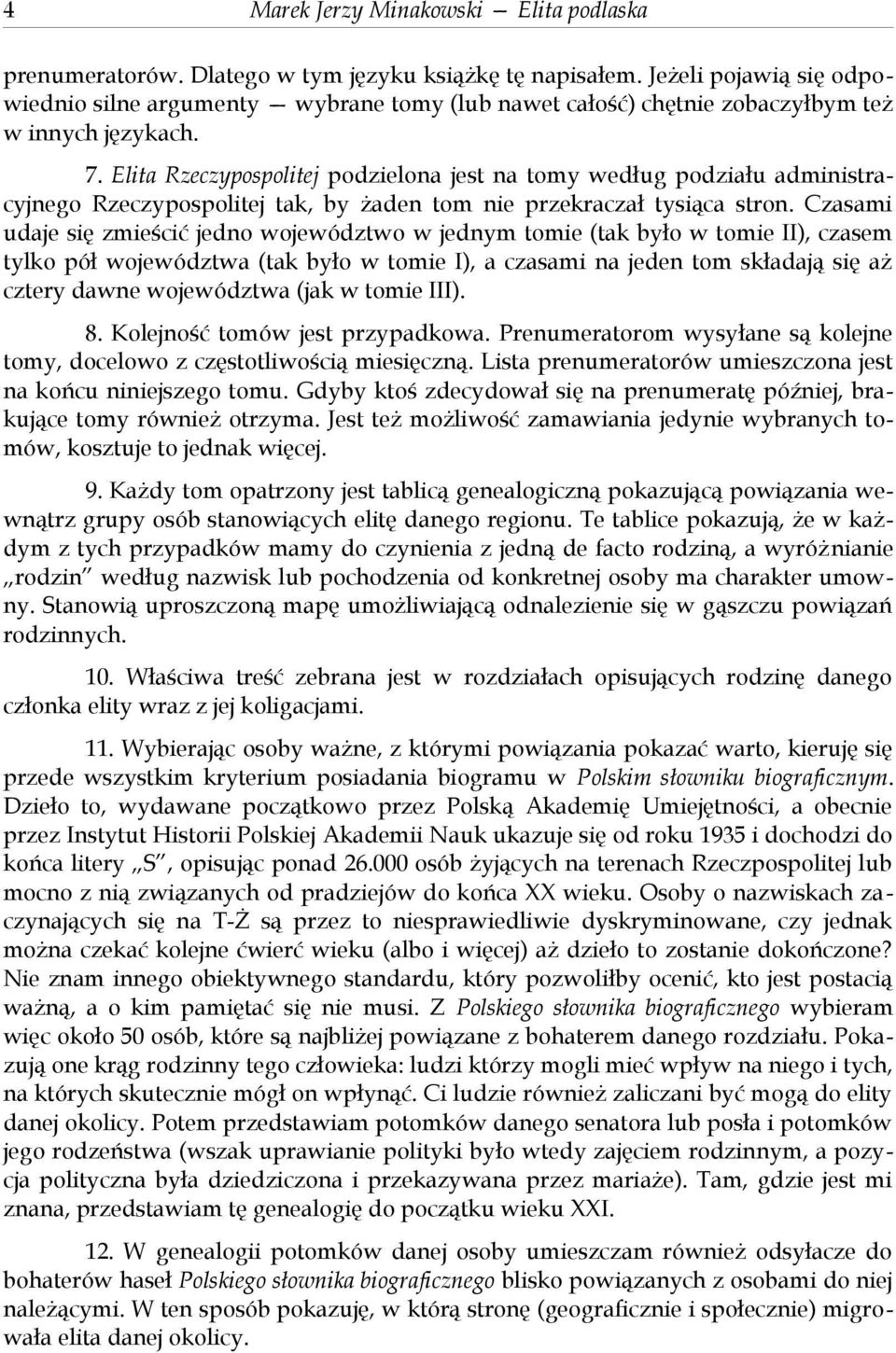 Elita Rzeczypospolitej podzielona jest na tomy według podziału administracyjnego Rzeczypospolitej tak, by żaden tom nie przekraczał tysiąca stron.