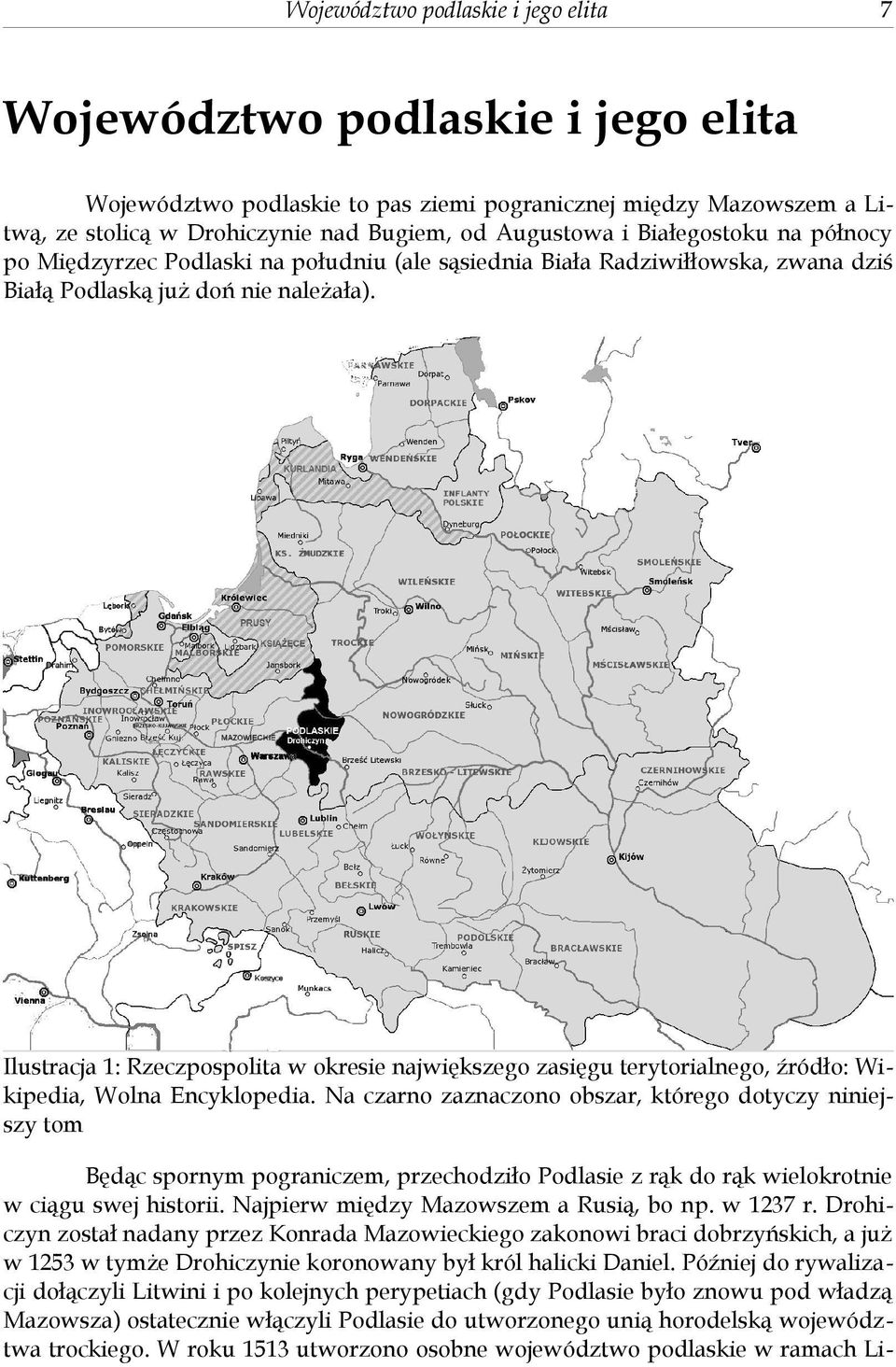Ilustracja 1: Rzeczpospolita w okresie największego zasięgu terytorialnego, źródło: Wikipedia, Wolna Encyklopedia.