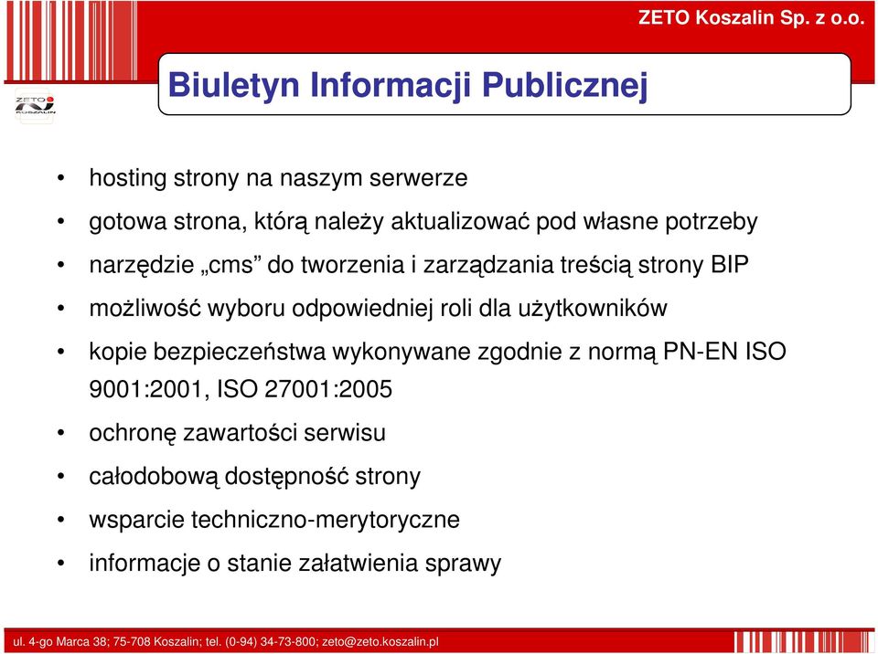 dla uŝytkowników kopie bezpieczeństwa wykonywane zgodnie z normą PN-EN ISO 9001:2001, ISO 27001:2005 ochronę