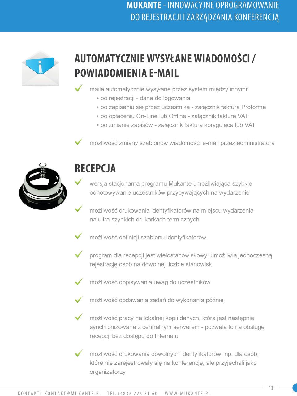 korygująca lub VAT możliwość zmiany szablonów wiadomości e-mail przez administratora RECEPCJA wersja stacjonarna programu Mukante umożliwiająca szybkie odnotowywanie uczestników przybywających na