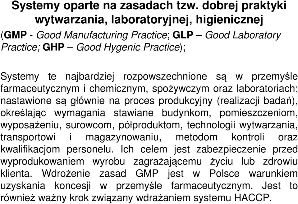 przemyśle farmaceutycznym i chemicznym, spożywczym oraz laboratoriach; nastawione są głównie na proces produkcyjny (realizacji badań), określając wymagania stawiane budynkom, pomieszczeniom,