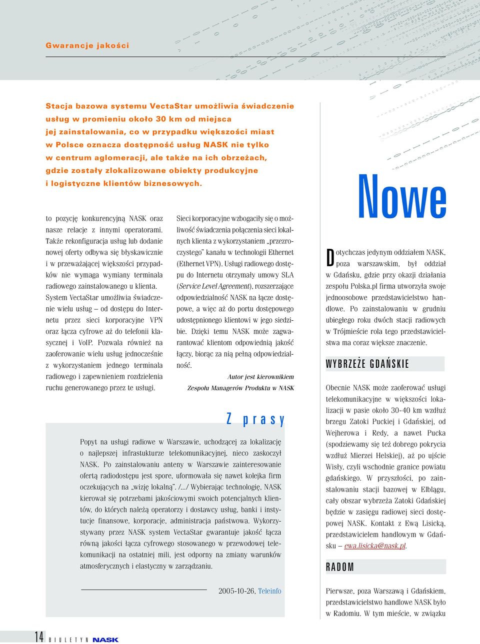 to pozycję konkurencyjną NASK oraz Sieci korporacyjne wzbogaciły się o możliwość świadczenia połączenia sieci lokal- nasze relacje z innymi operatorami.