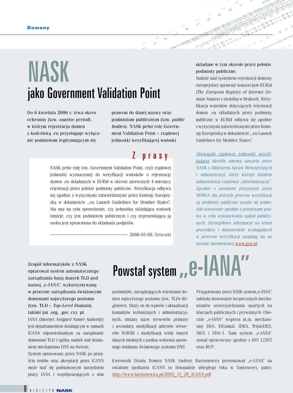 NASK pełni rolę Government Validation Point rządowej jednostki weryfikującej wnioski NASK pełni rolę tzw.