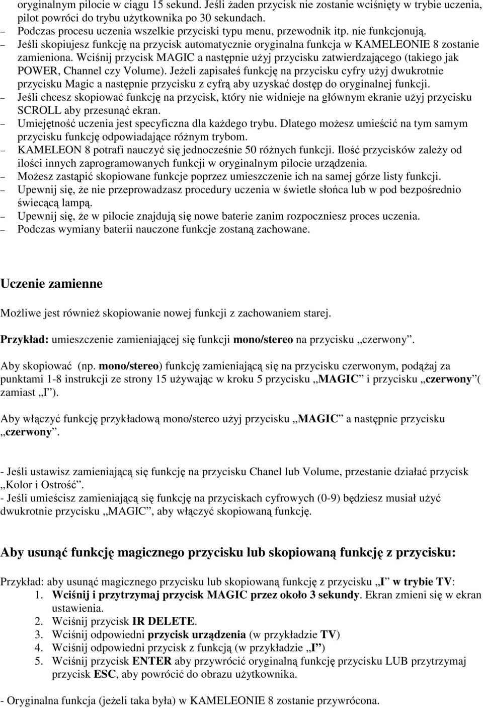 Wciśnij przycisk MAGIC a następnie użyj przycisku zatwierdzającego (takiego jak POWER, Channel czy Volume).