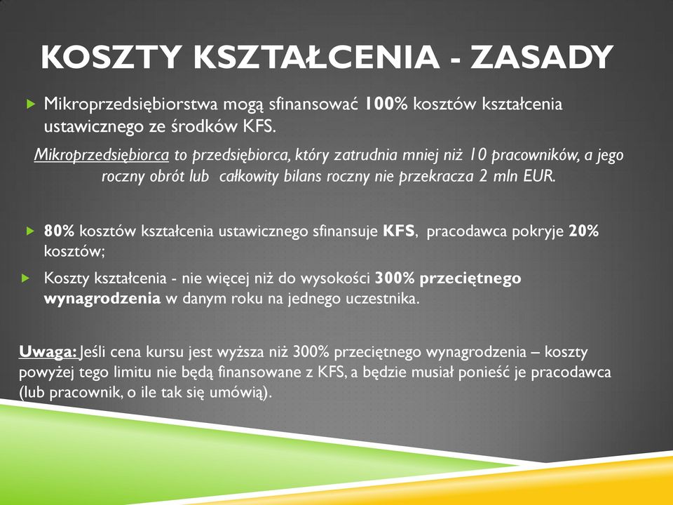 80% kosztów kształcenia ustawicznego sfinansuje KFS, pracodawca pokryje 20% kosztów; Koszty kształcenia - nie więcej niż do wysokości 300% przeciętnego wynagrodzenia w