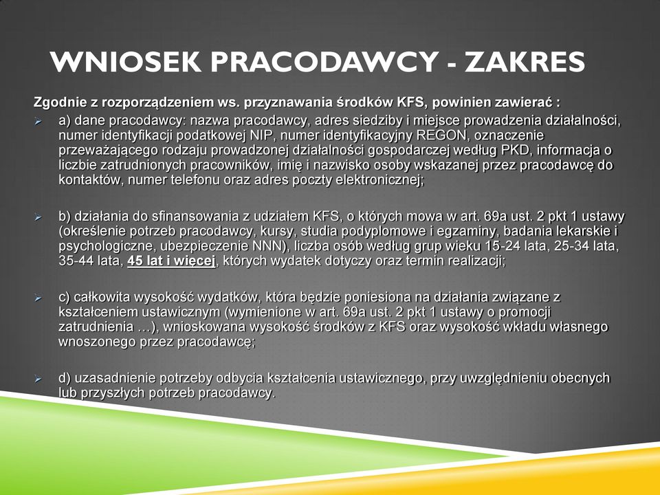 oznaczenie przeważającego rodzaju prowadzonej działalności gospodarczej według PKD, informacja o liczbie zatrudnionych pracowników, imię i nazwisko osoby wskazanej przez pracodawcę do kontaktów,