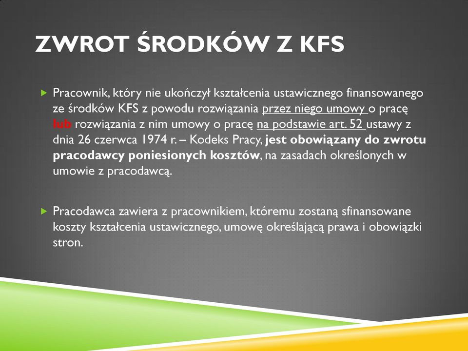 Kodeks Pracy, jest obowiązany do zwrotu pracodawcy poniesionych kosztów, na zasadach określonych w umowie z pracodawcą.