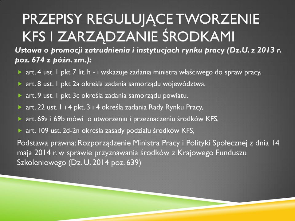 1 i 4 pkt. 3 i 4 określa zadania Rady Rynku Pracy, art. 69a i 69b mówi o utworzeniu i przeznaczeniu środków KFS, art. 109 ust.