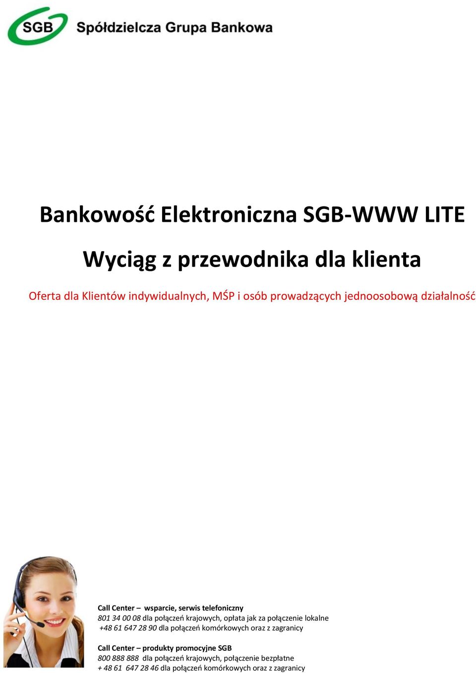 opłata jak za połączenie lokalne +48 61 647 28 90 dla połączeń komórkowych oraz z zagranicy Call Center produkty