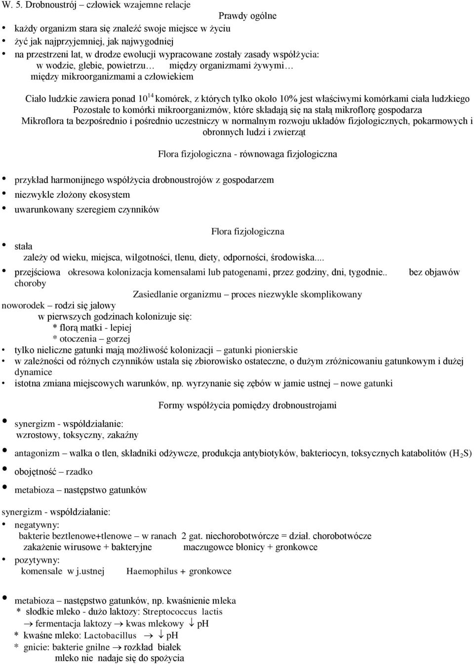 jest właściwymi komórkami ciała ludzkiego Pozostałe to komórki mikroorganizmów, które składają się na stałą mikroflorę gospodarza Mikroflora ta bezpośrednio i pośrednio uczestniczy w normalnym