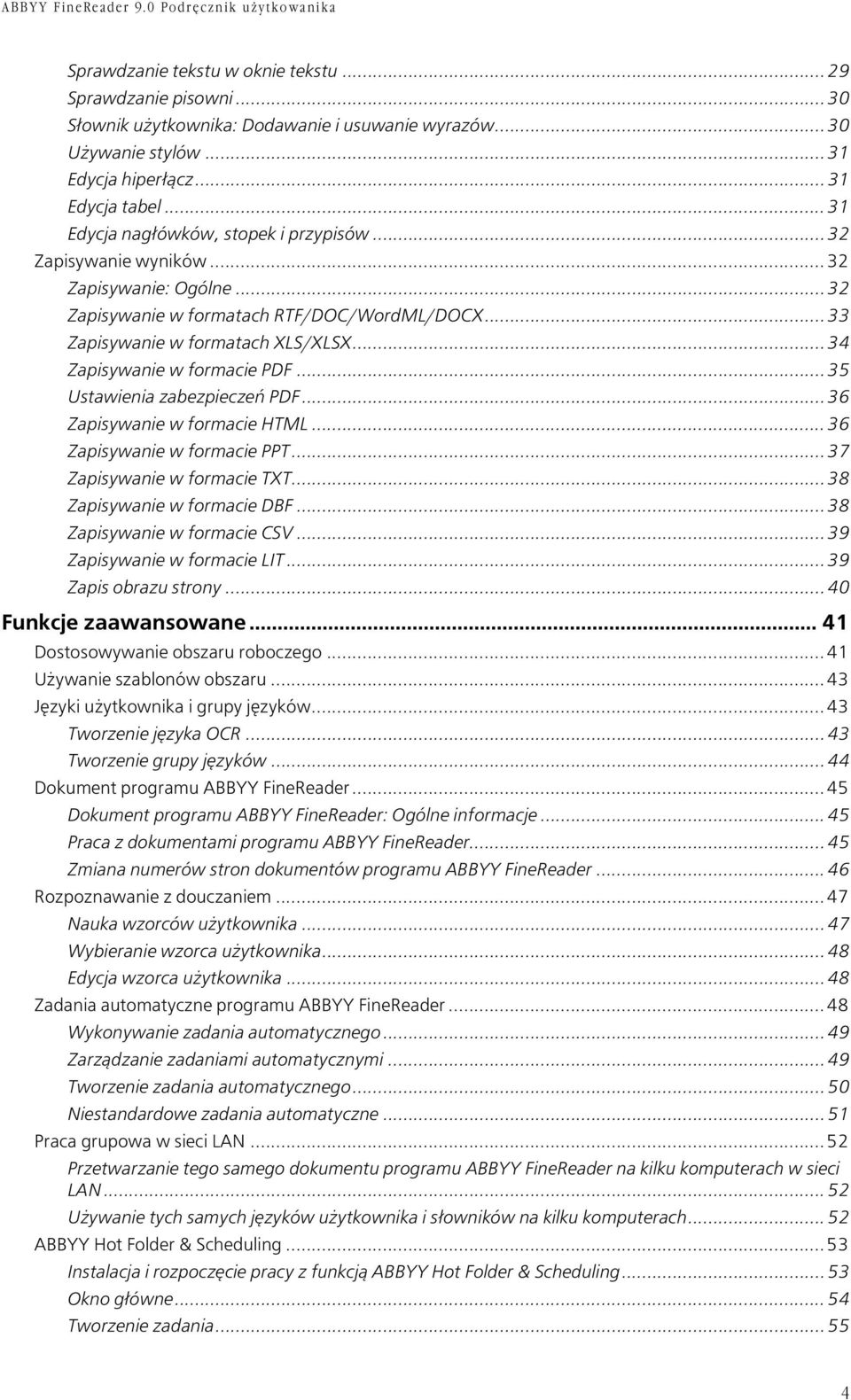 .. 34 Zapisywanie w formacie PDF... 35 Ustawienia zabezpieczeń PDF... 36 Zapisywanie w formacie HTML... 36 Zapisywanie w formacie PPT... 37 Zapisywanie w formacie TXT... 38 Zapisywanie w formacie DBF.