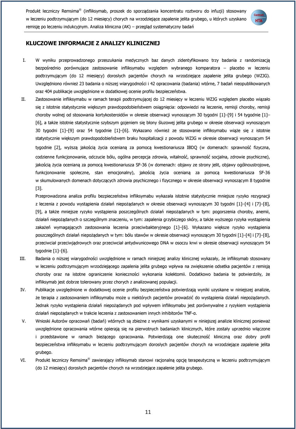 leczeniu podtrzymującym (do 12 miesięcy) dorosłych pacjentów chorych na wrzodziejące zapalenie jelita grubego (WZJG).