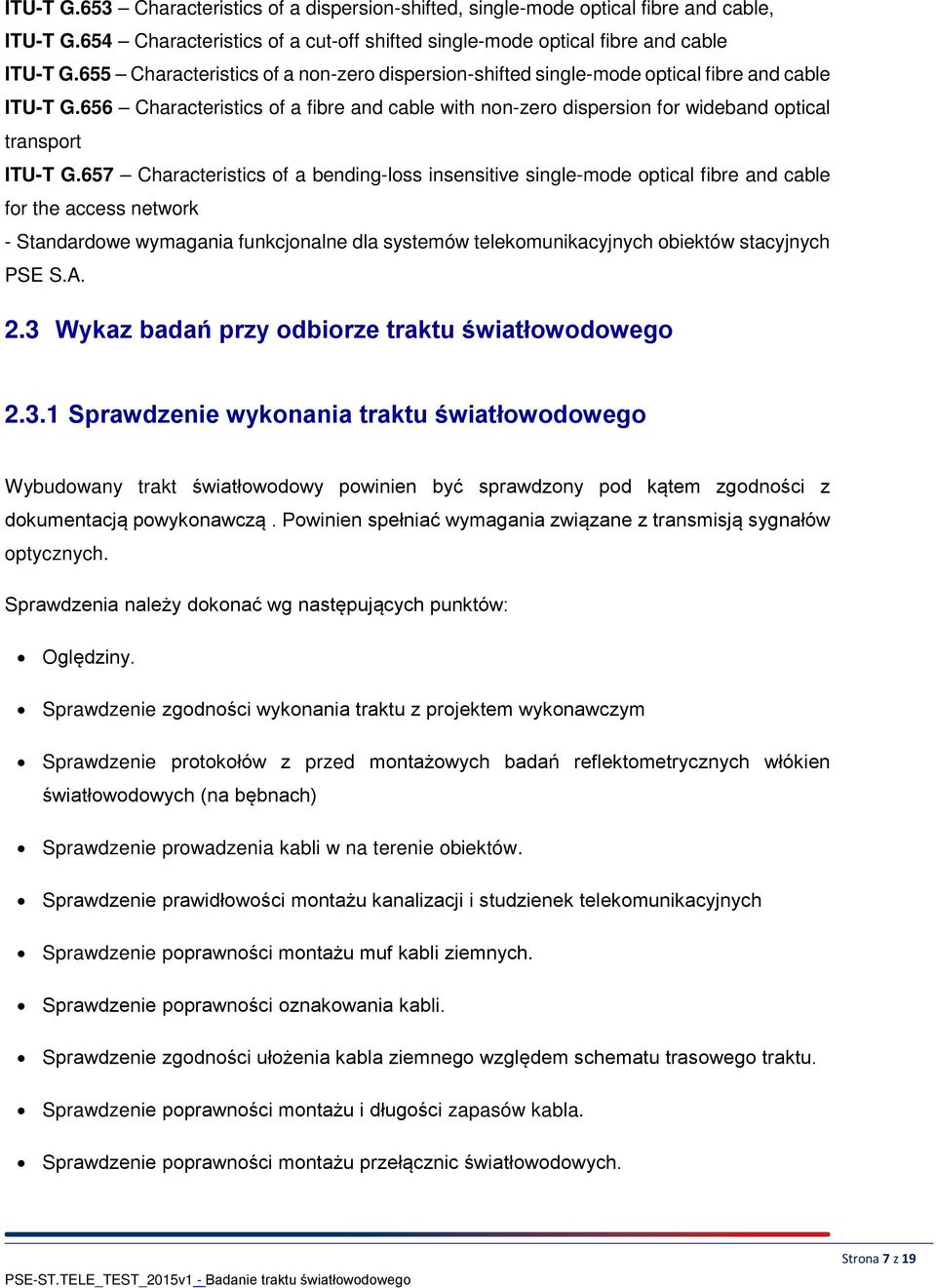 656 Characteristics of a fibre and cable with non-zero dispersion for wideband optical transport ITU-T G.