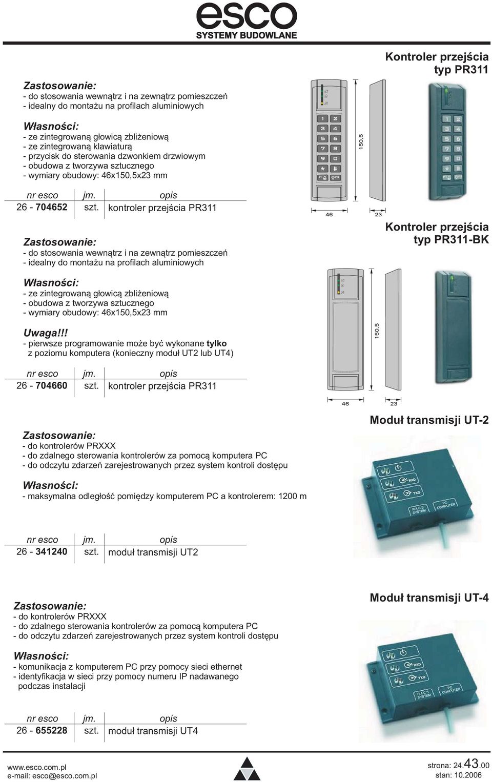 kontroler przejścia PR311 - do stosowania wewnątrz i na zewnątrz pomieszczeń - idealny do montażu na profilach aluminiowych Kontroler przejścia typ PR311-BK - ze zintegrowaną głowicą zbliżeniową -