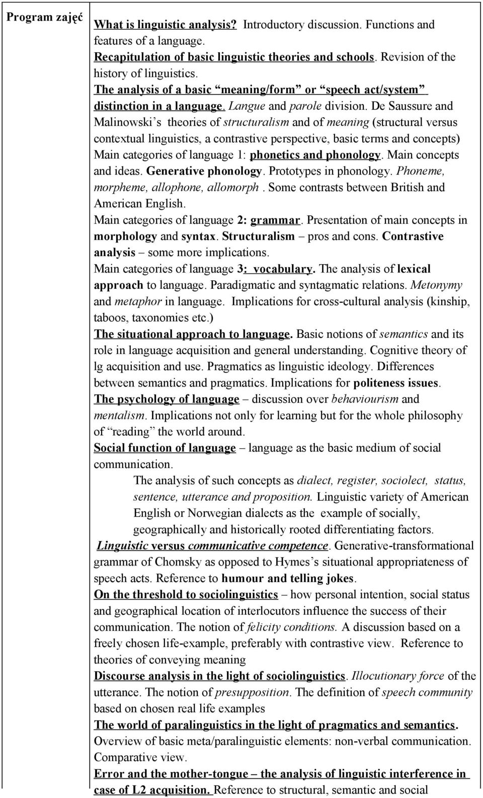 De Saussure and Malinowski s theories of structuralism and of meaning (structural versus contextual linguistics, a contrastive perspective, basic terms and concepts) Main categories of language 1: