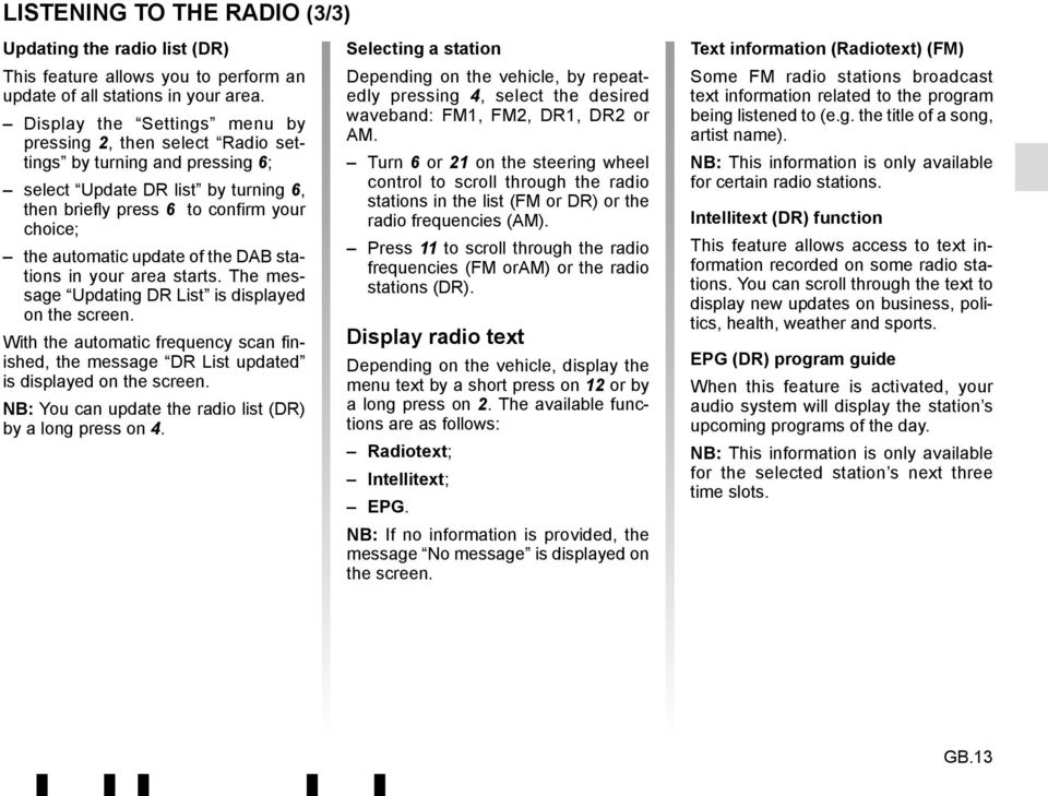 the DAB stations in your area starts. The message Updating DR List is displayed on the screen. With the automatic frequency scan finished, the message DR List updated is displayed on the screen.