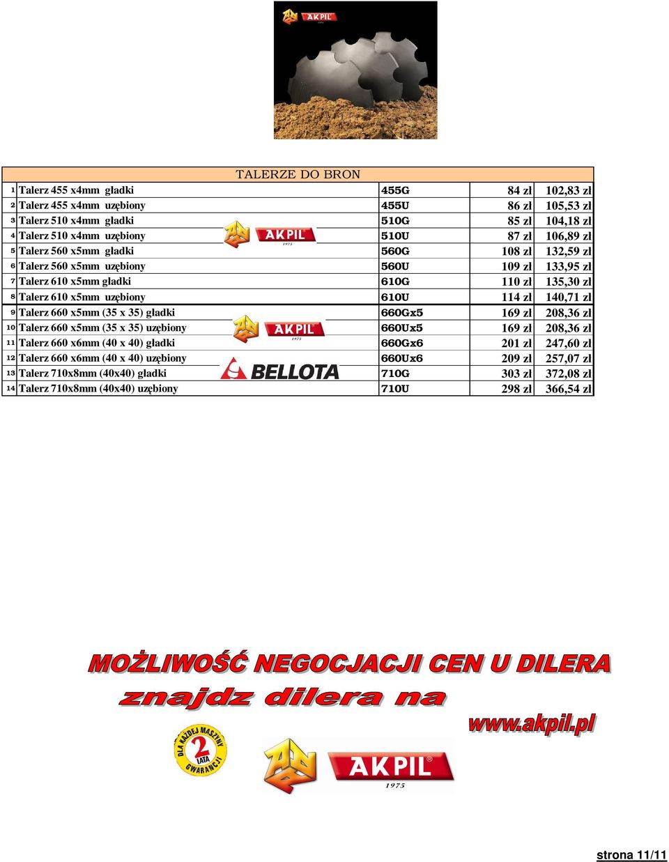 114 z 140,71 z 9 Talerz 660 x5mm (35 x 35) g adki 660Gx5 169 z 208,36 z 10 Talerz 660 x5mm (35 x 35) uz biony 660Ux5 169 z 208,36 z 11 Talerz 660 x6mm (40 x 40) g adki 660Gx6 201 z