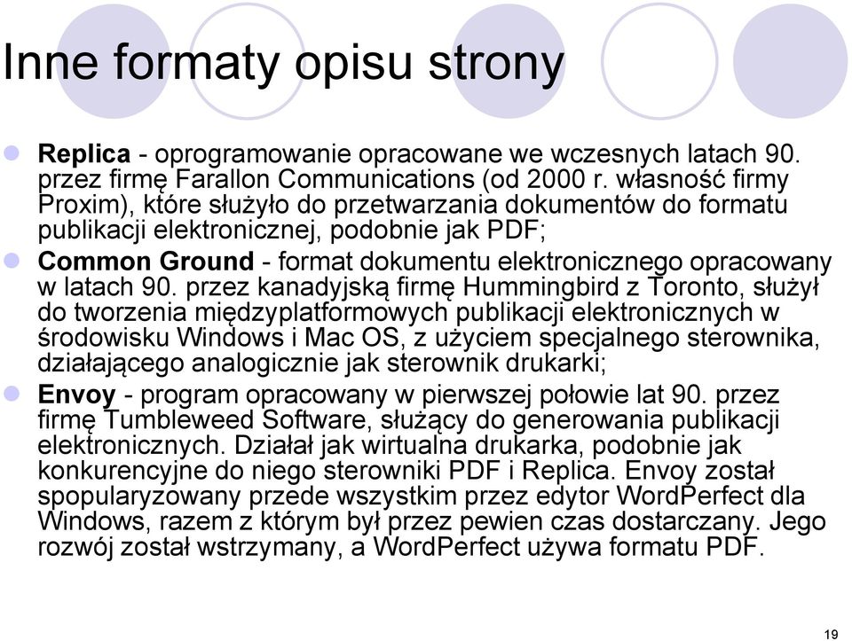 przez kanadyjską firmę Hummingbird z Toronto, służył do tworzenia międzyplatformowych publikacji elektronicznych w środowisku Windows i Mac OS, z użyciem specjalnego sterownika, działającego