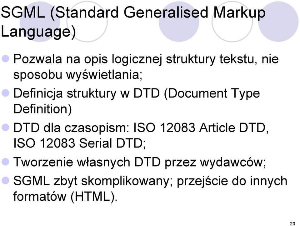 Definition) DTD dla czasopism: ISO 12083 Article DTD, ISO 12083 Serial DTD;