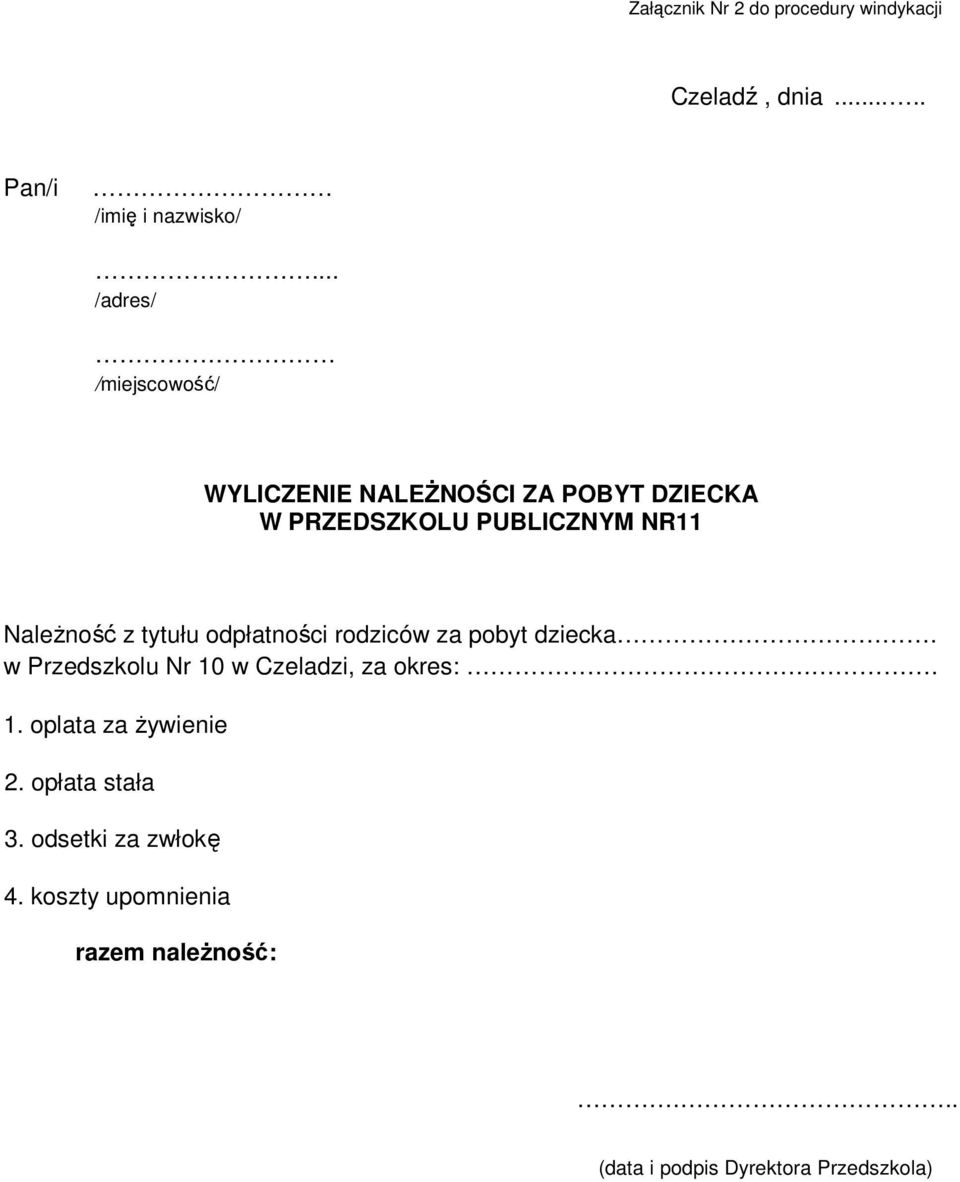 z tytułu odpłatności rodziców za pobyt dziecka. w Przedszkolu Nr 10 w Czeladzi, za okres:.. 1. oplata za żywienie 2.