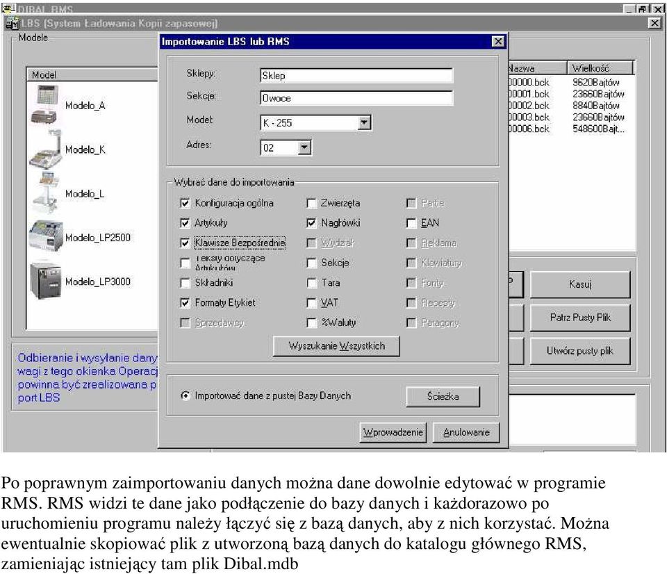 programu naleŝy łączyć się z bazą danych, aby z nich korzystać.