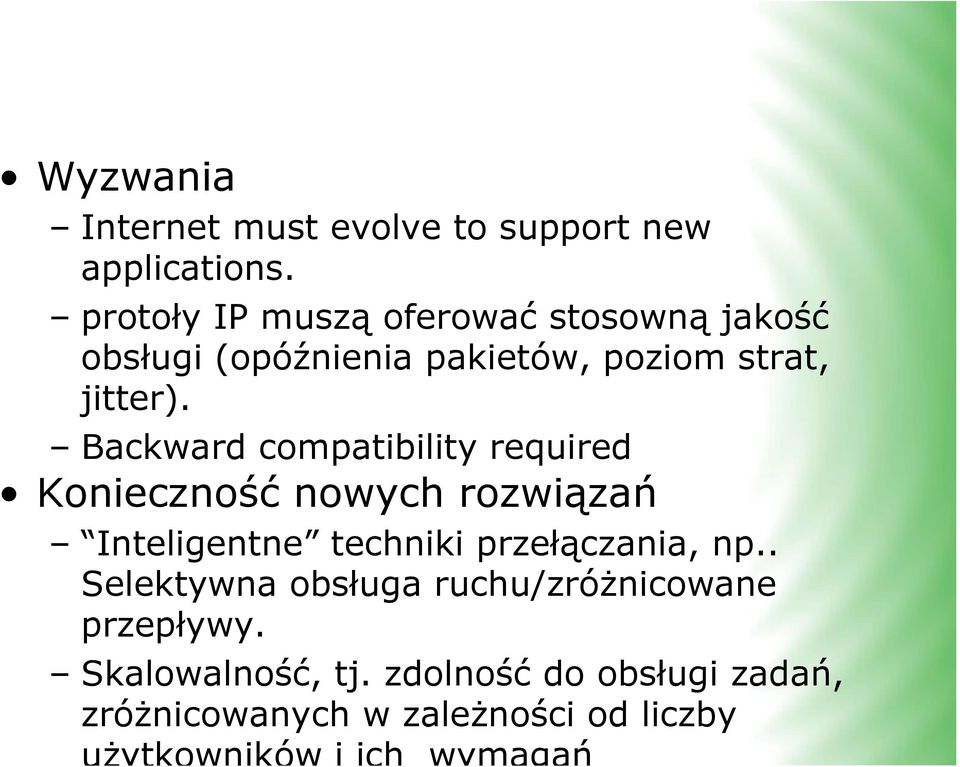 Backward compatibility required Konieczność nowych rozwiązań Inteligentne techniki przełączania, np.