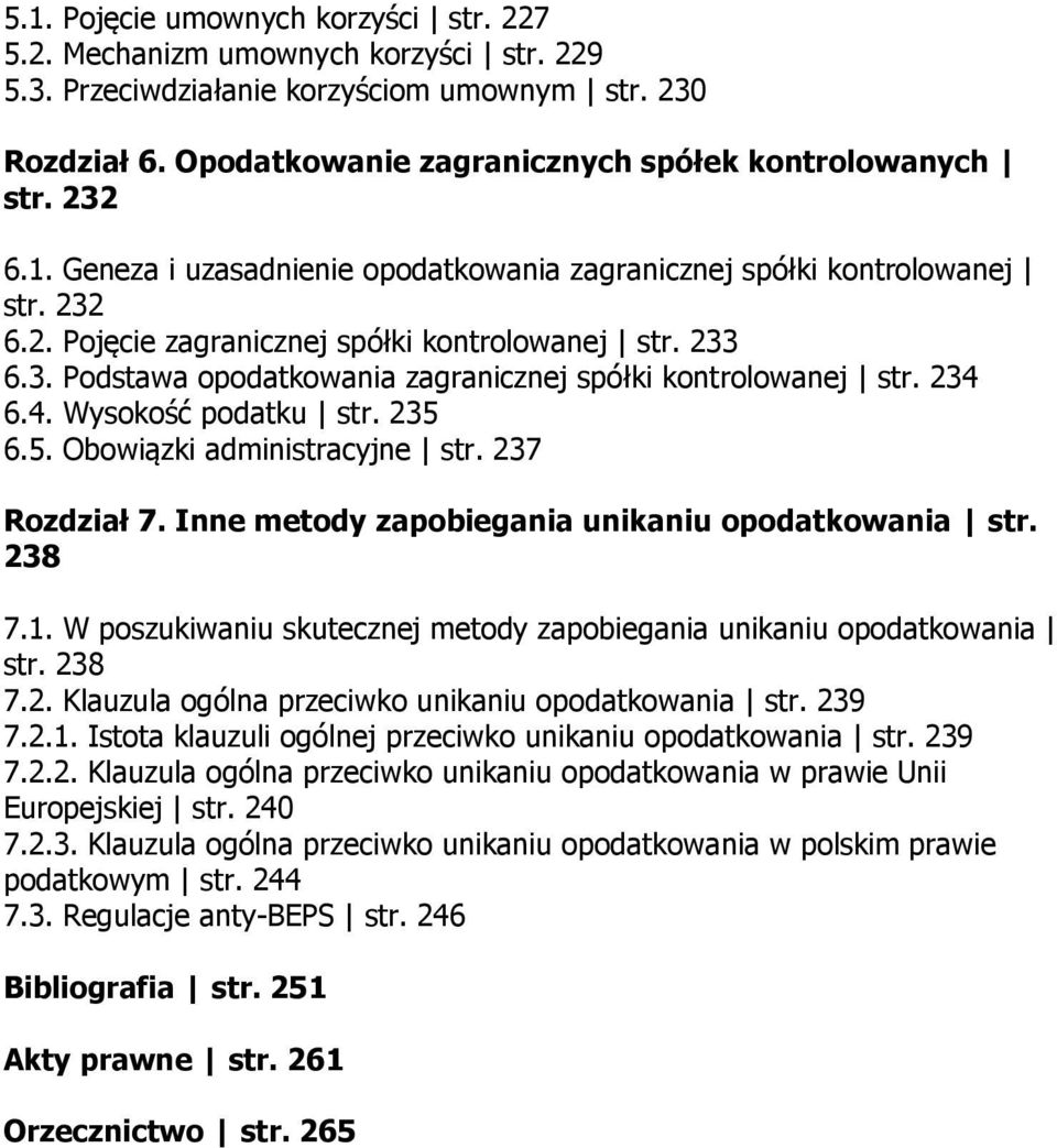 234 6.4. Wysokość podatku str. 235 6.5. Obowiązki administracyjne str. 237 Rozdział 7. Inne metody zapobiegania unikaniu opodatkowania str. 238 7.1.