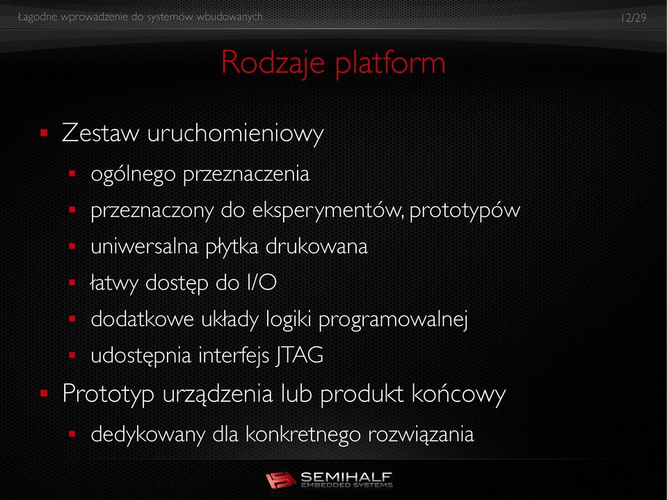 I/O dodatkowe układy logiki programowalnej udostępnia interfejs JTAG