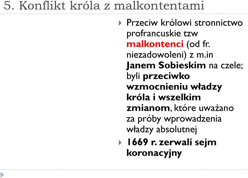 in Janem Sobieskim na czele; byli przeciwko wzmocnieniu władzy króla i