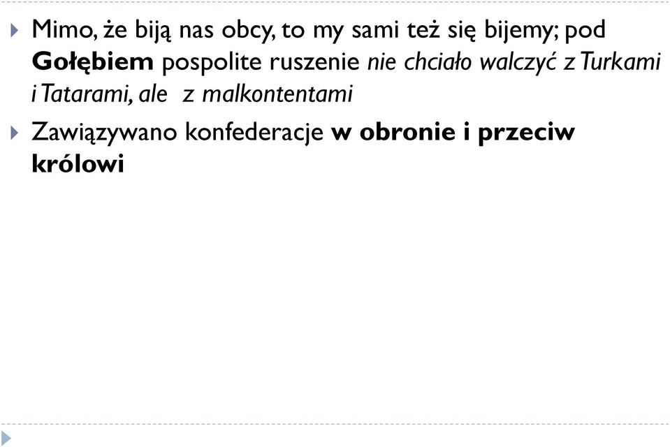 chciało walczyć z Turkami i Tatarami, ale z