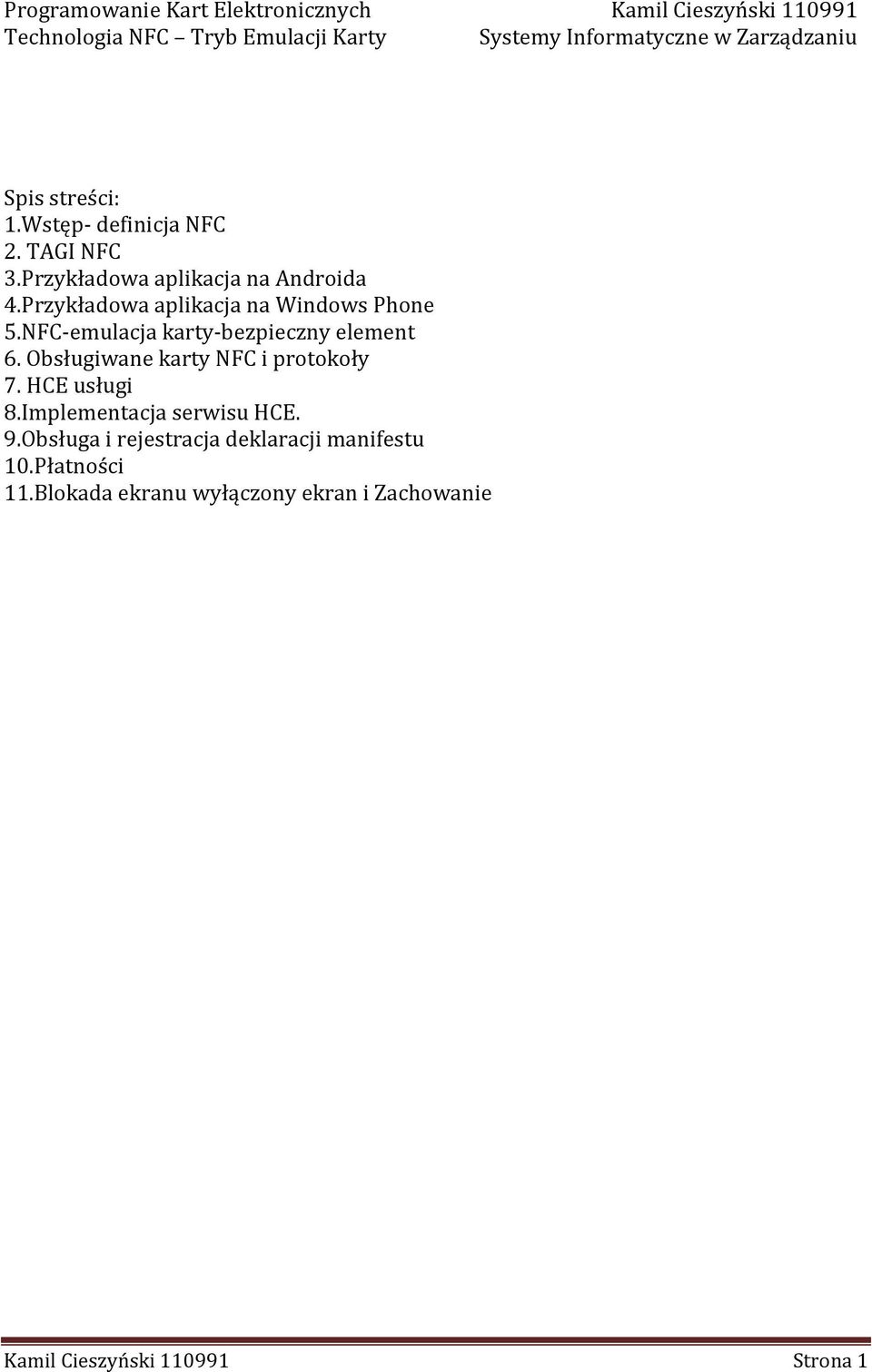 Przykładowa aplikacja na Windows Phone 5.NFC-emulacja karty-bezpieczny element 6. Obsługiwane karty NFC i protokoły 7.