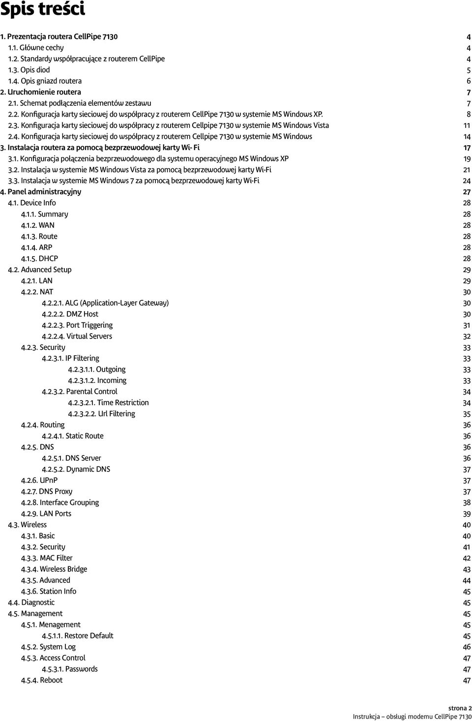 4. Konfiguracja karty sieciowej do współpracy z routerem Cellpipe 7130 w systemie MS Windows 14 3. Instalacja routera za pomocą bezprzewodowej karty Wi- Fi 17 3.1. Konfiguracja połączenia bezprzewodowego dla systemu operacyjnego MS Windows XP 19 3.