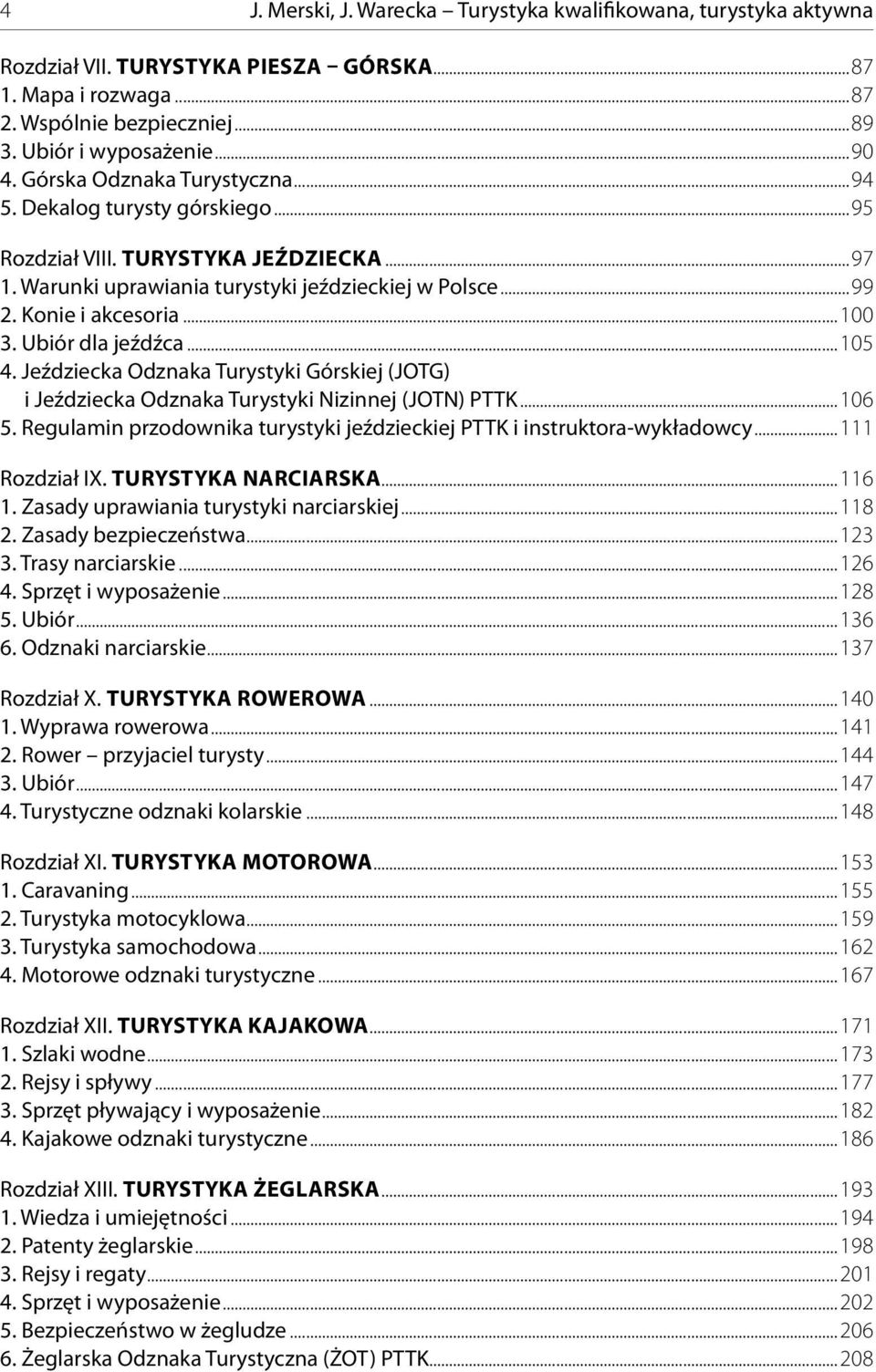 Ubiór dla jeźdźca...105 4. Jeździecka Odznaka Turystyki Górskiej (JOTG) i Jeździecka Odznaka Turystyki Nizinnej (JOTN) PTTK...106 5.