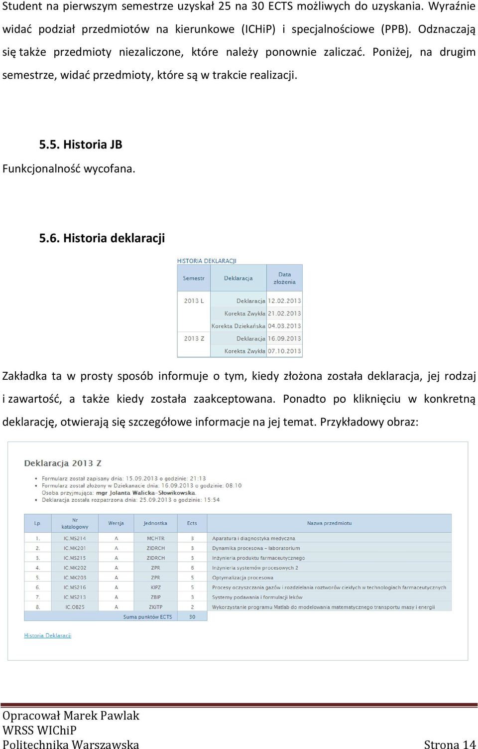 5. Historia JB Funkcjonalność wycofana. 5.6.