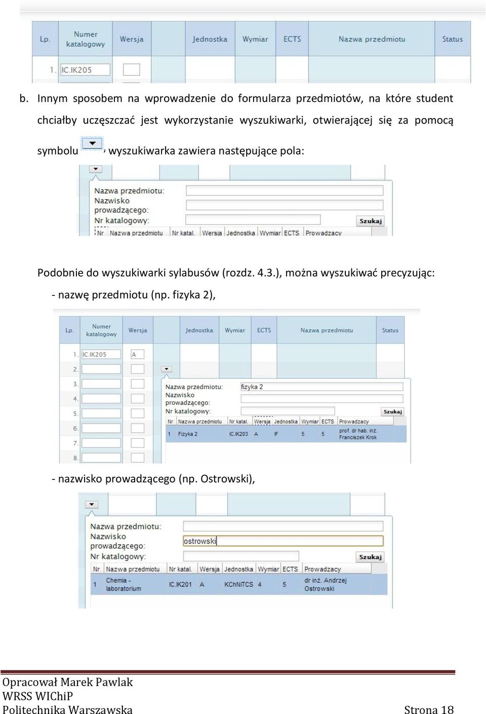 następujące pola: Podobnie do wyszukiwarki sylabusów (rozdz. 4.3.