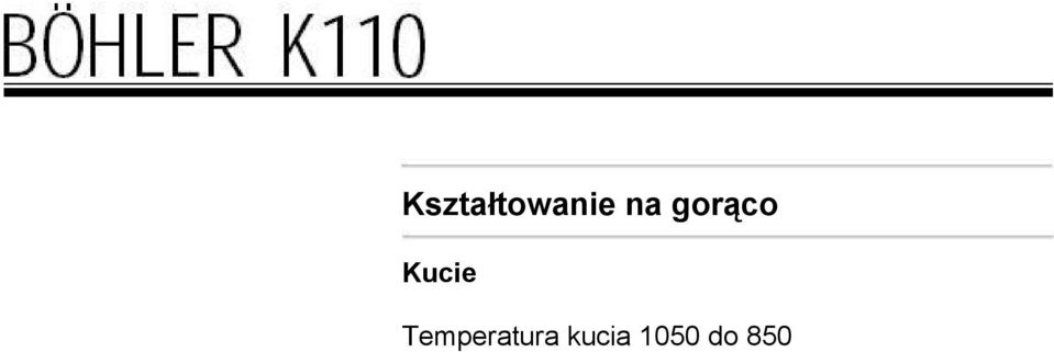 250 HB Wyżarzanie odprężające Temperatura wyżarzania: 650 do 700 o C, Po nagrzaniu na wskroś utrzymywać w atmosferze obojętnej przez 1 do 2 godzin. Chłodzić powoli w piecu.