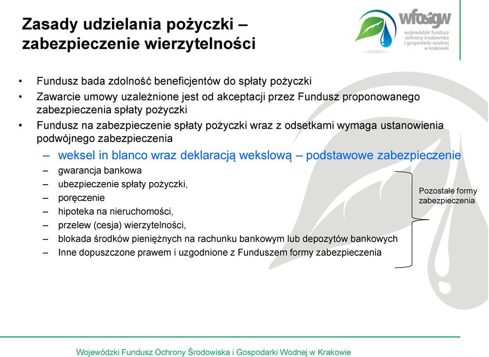 deklaracją wekslową podstawowe zabezpieczenie gwarancja bankowa ubezpieczenie spłaty pożyczki, poręczenie hipoteka na nieruchomości, przelew (cesja) wierzytelności, blokada