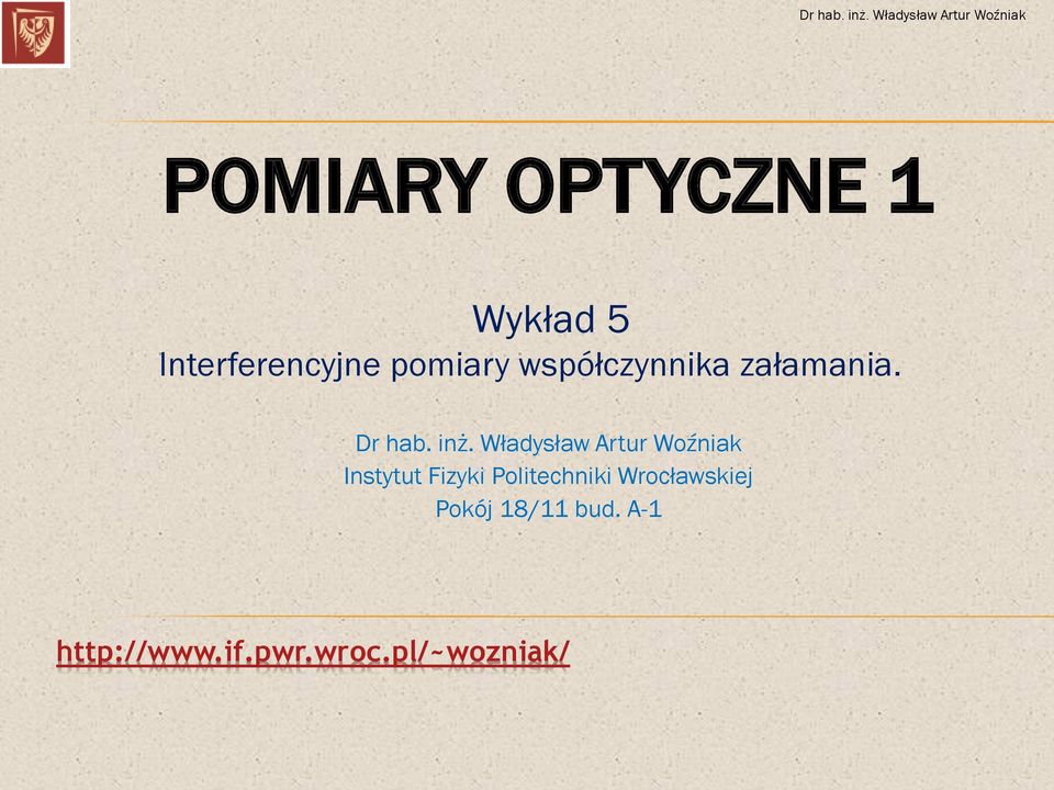 Władysław Artur Woźniak Instytut Fizyki Politechniki