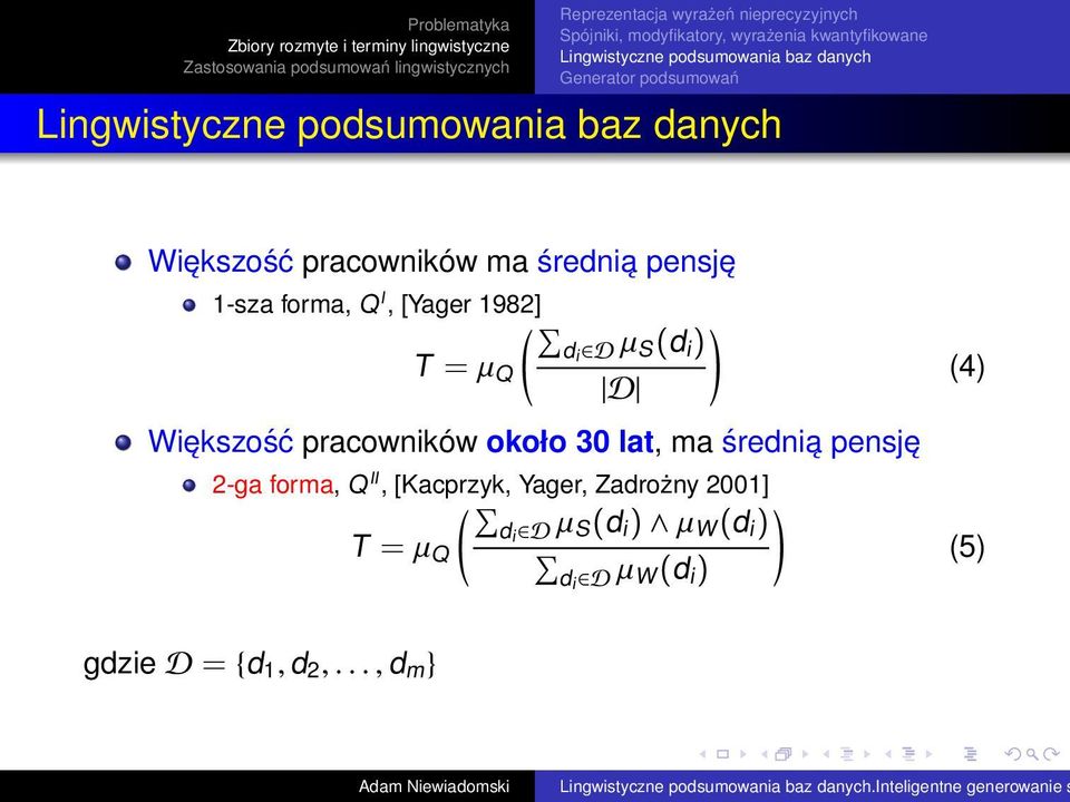 (d i ) Q D Większość pracowników około 30 lat, ma średnią pensję 2-ga forma, Q II, [Kacprzyk, Yager,
