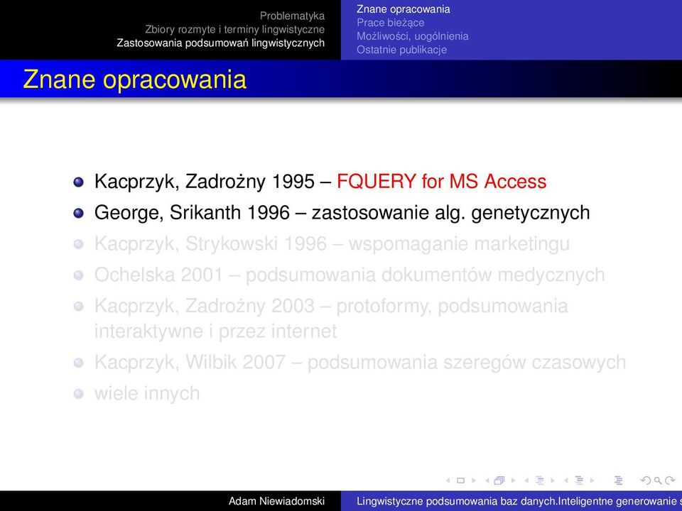 genetycznych Kacprzyk, Strykowski 1996 wspomaganie marketingu Ochelska 2001 podsumowania