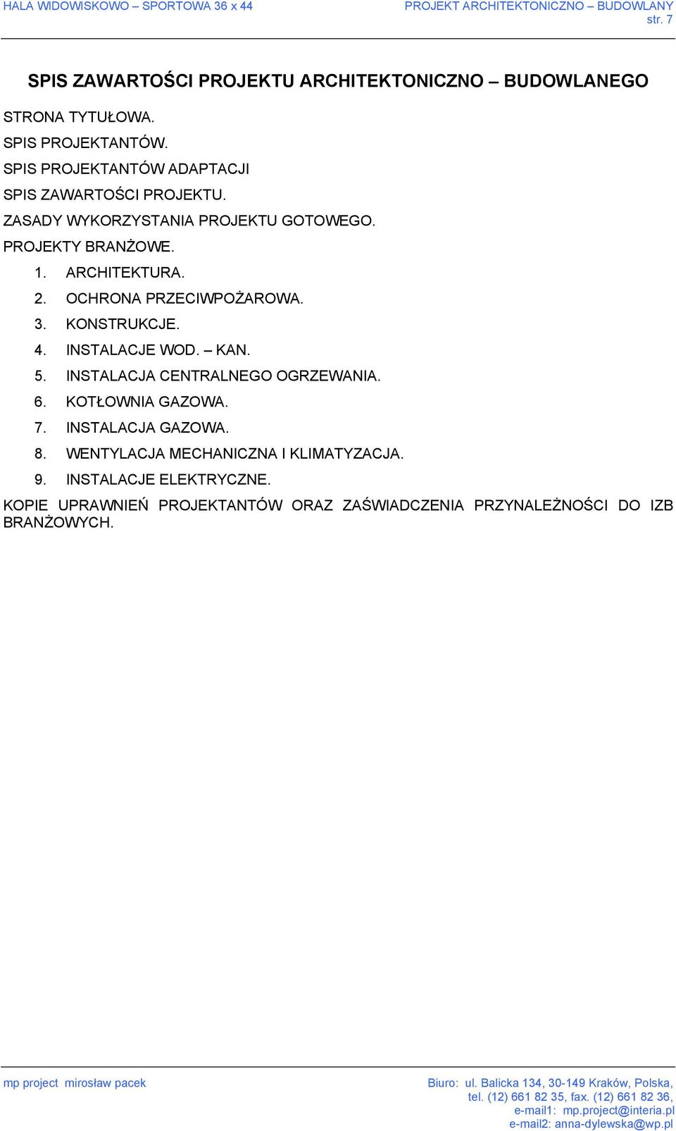 OCHRONA PRZECIWPOŻAROWA. 3. KONSTRUKCJE. 4. INSTALACJE WOD. KAN. 5. INSTALACJA CENTRALNEGO OGRZEWANIA. 6. KOTŁOWNIA GAZOWA. 7.
