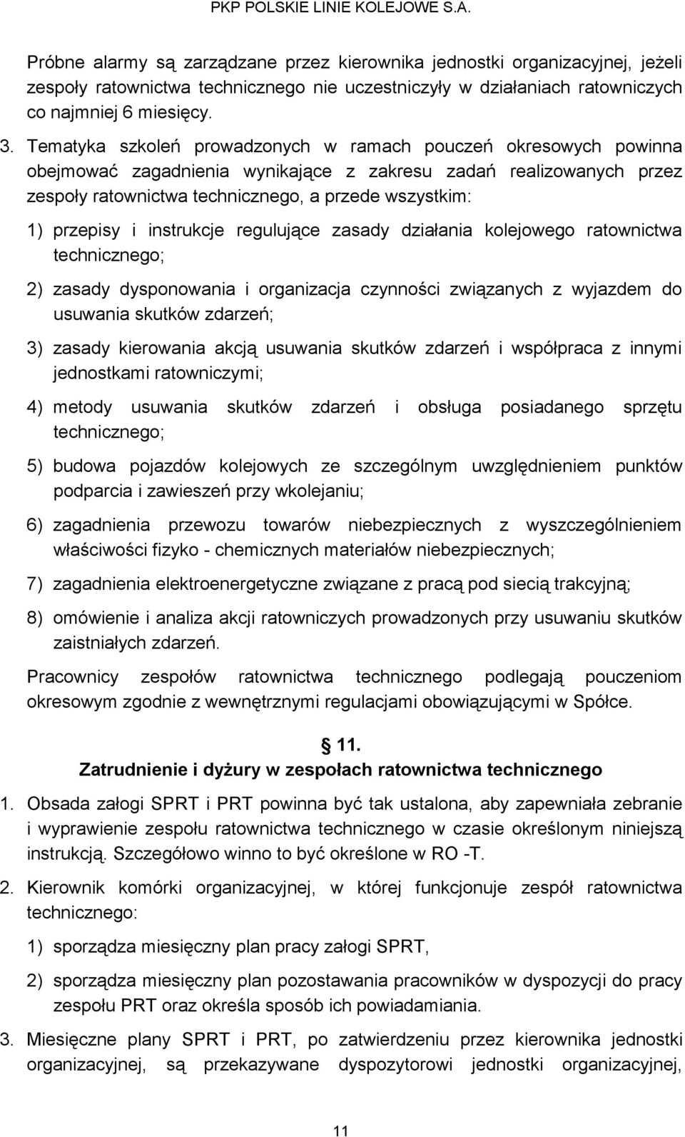 przepisy i instrukcje regulujące zasady działania kolejowego ratownictwa technicznego; 2) zasady dysponowania i organizacja czynności związanych z wyjazdem do usuwania skutków zdarzeń; 3) zasady