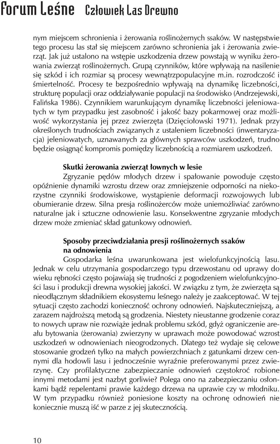 Grupą czynników, które wpływają na nasilenie się szkód i ich rozmiar są procesy wewnątrzpopulacyjne m.in. rozrodczość i śmiertelność.