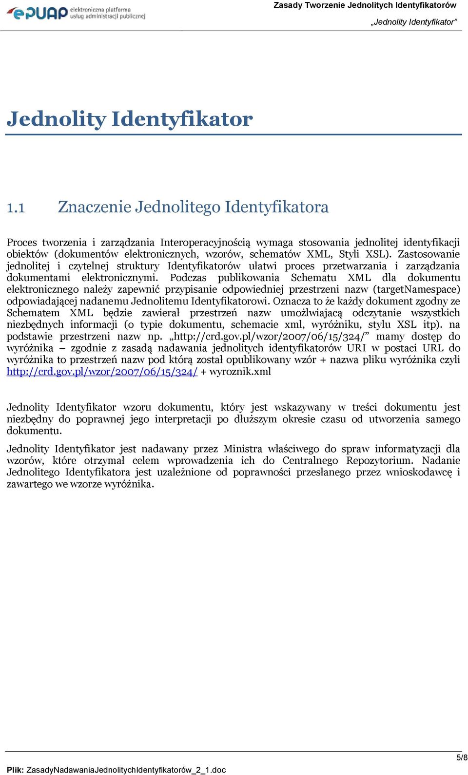 XSL). Zastosowanie jednolitej i czytelnej struktury Identyfikatorów ułatwi proces przetwarzania i zarządzania dokumentami elektronicznymi.