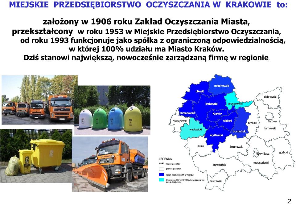 Dziś stanowi największą, nowocześnie zarządzaną firmę w regionie.