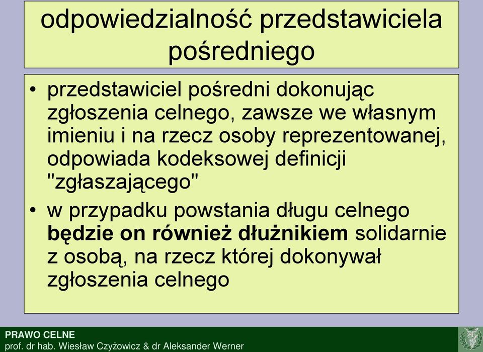 odpowiada kodeksowej definicji "zgłaszającego" w przypadku powstania długu celnego