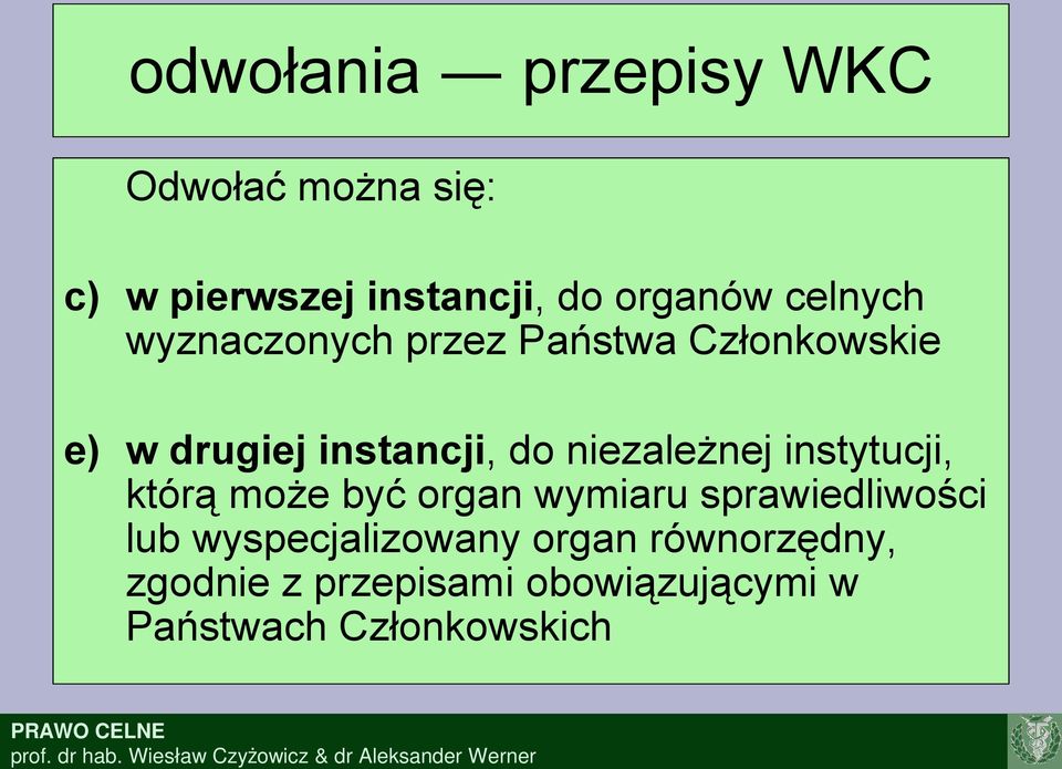 niezależnej instytucji, którą może być organ wymiaru sprawiedliwości lub