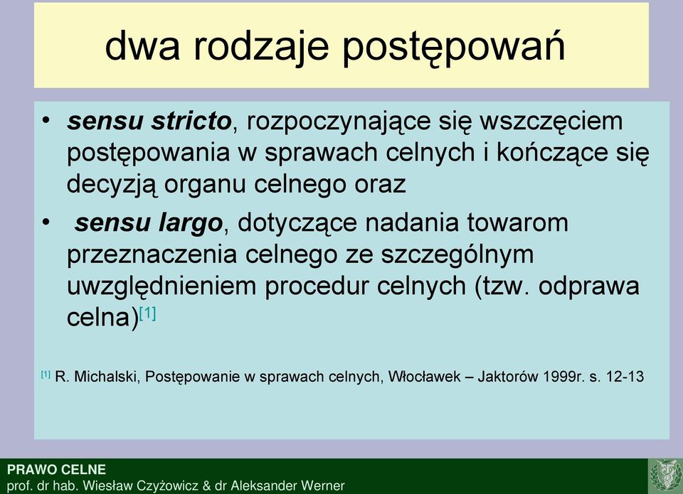 towarom przeznaczenia celnego ze szczególnym uwzględnieniem procedur celnych (tzw.